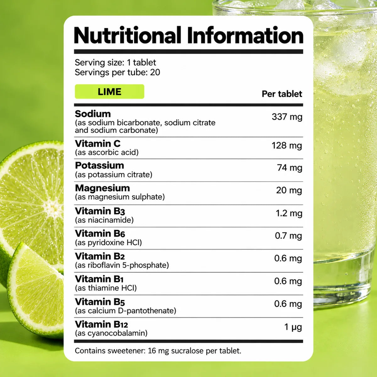 Hydrate Lime nutritional information per tablet: sodium 337 mg, vitamin C 128 mg, potassium 74 mg, magnesium 20 mg, six B vitamins, 16 mg sucralose