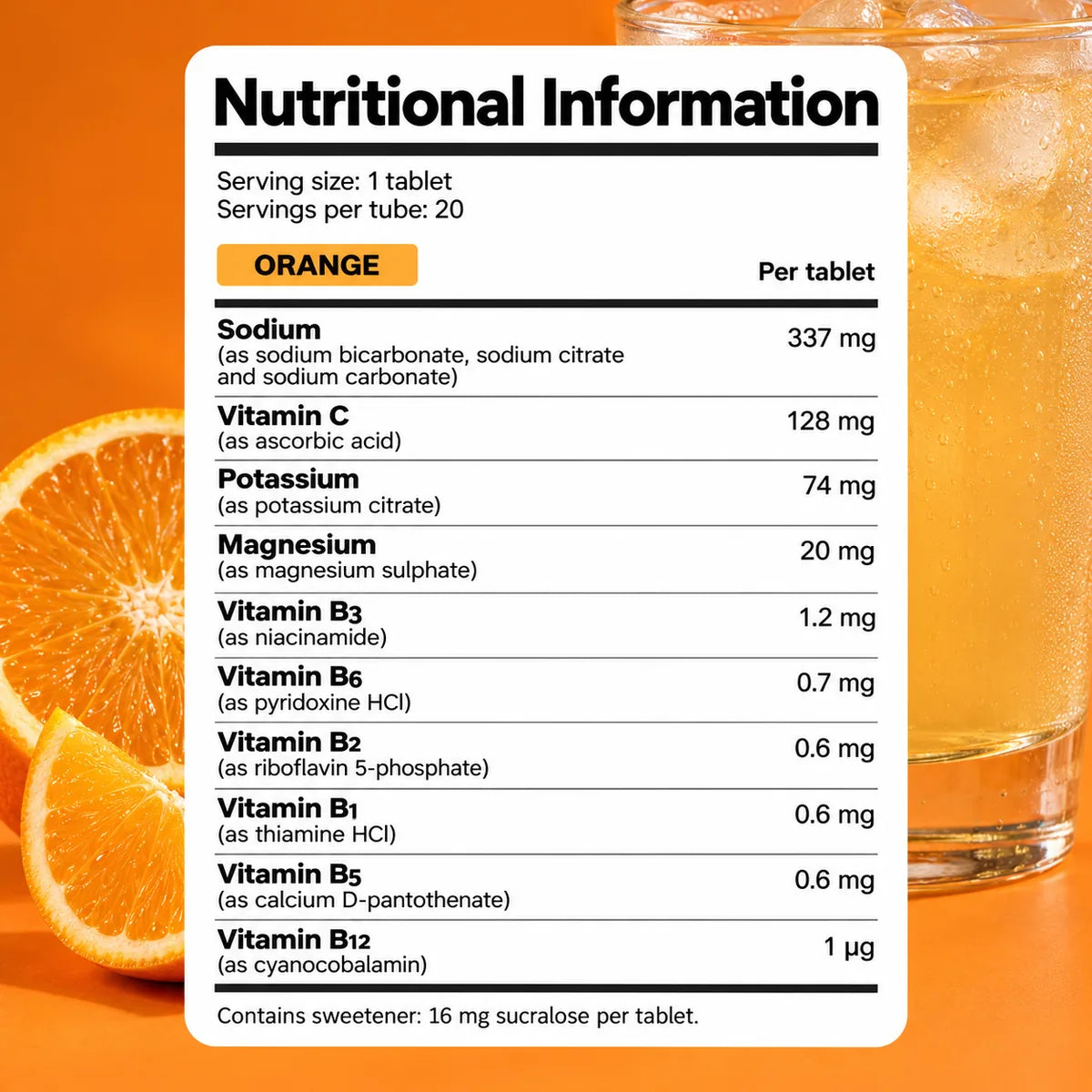 Hydrate Orange nutritional information per tablet: sodium 337 mg, vitamin C 128 mg, potassium 74 mg, magnesium 20 mg, six B vitamins, 16 mg sucralose